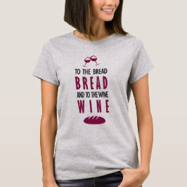 Al pan, pan, y al vino, vino t shirt