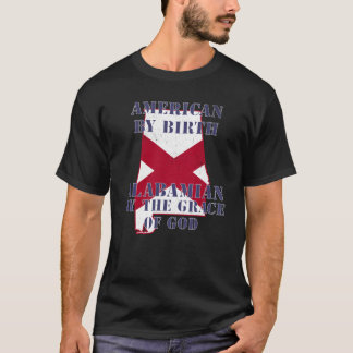 Alabama American By Birth Alabamian By The Grace o T Shirt