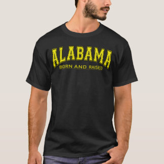 Alabama, född och upphöjd t shirt