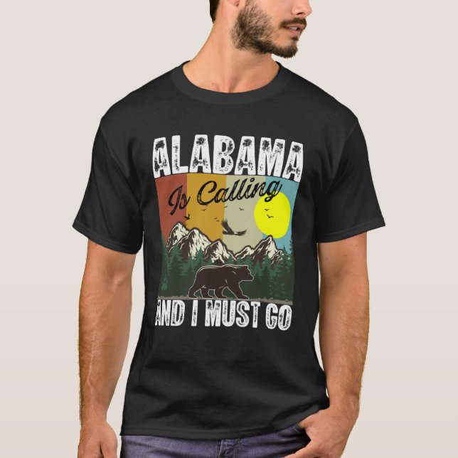 Alabama Is Calling And I Must Go Best Camping And  T Shirt (Framsida)