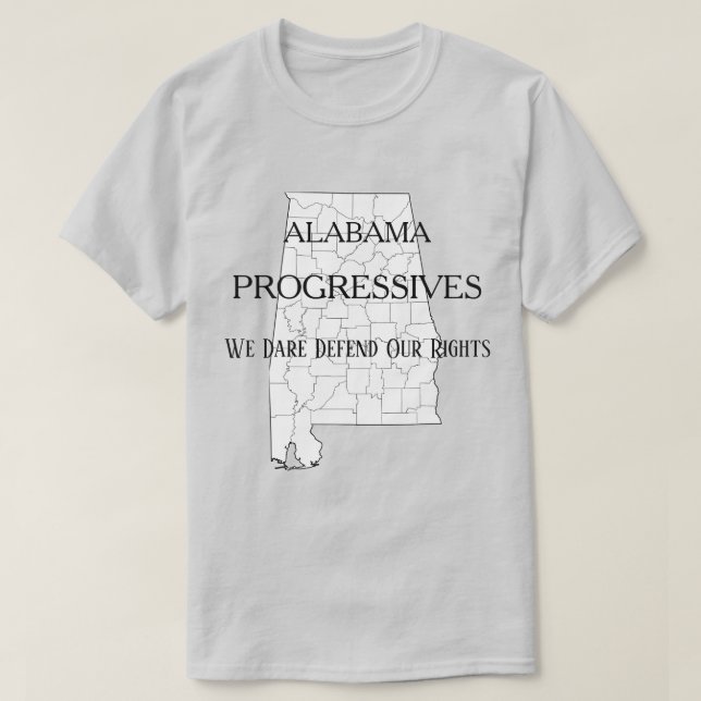 Alabama Progressives:  Vi vågar försvara våra Höge T Shirt (Design framsida)