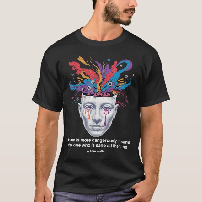 Alan Watts Quote Insanity Sanity Mind Chaos Philos T Shirt (Framsida)