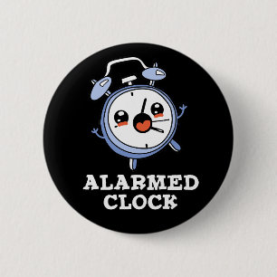 Alarm Clock Funny Alarm Clock Pun Mörk BG Knapp