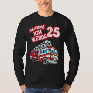 Alarm Ich Werde 25 Fire Engine Fireman T Shirt