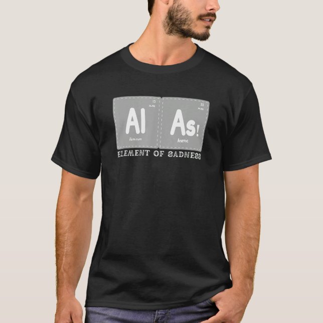 Alas The Element of sadness  Periodic Table Elemen T Shirt (Framsida)