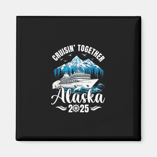 Alaska Cruise 2025 Cruisin Together Family Vacatio Magnet (Framsidan)