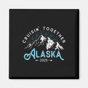 Alaska Cruise 2025 Family Friends Vacation Travel Magnet
