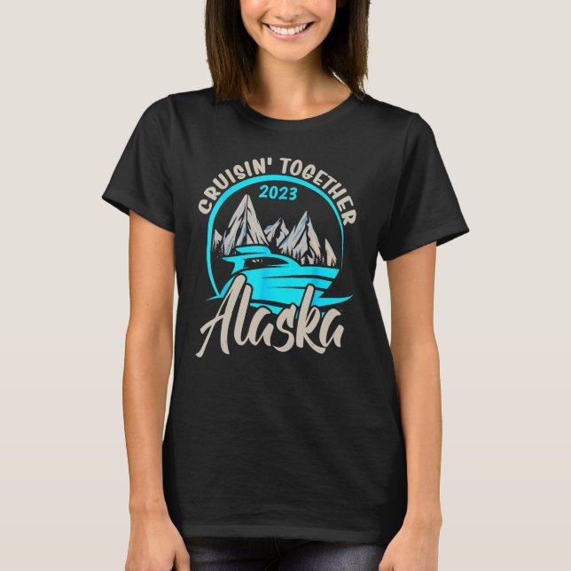 Alaska Cruising Together 2023 Alaskan Cruise Famil T Shirt (Framsida)