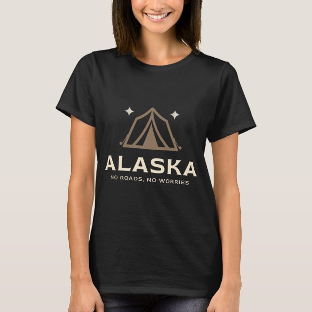 Alaska: Inga vägar, inga bekymmer T Shirt (Framsida)