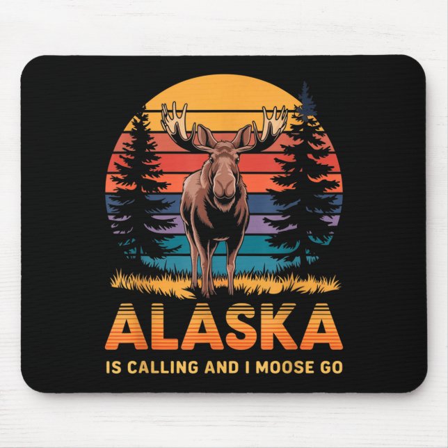 Alaska Is Calling And I Moose Go Funny Animal Love Musmatta (Framsidan)