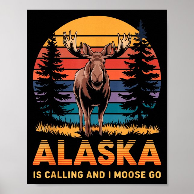Alaska Is Calling And I Moose Go Funny Animal Love Poster (Framsidan)