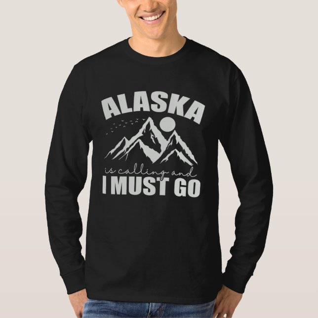 Alaska is calling and I must go USA America T Shirt (Framsida)