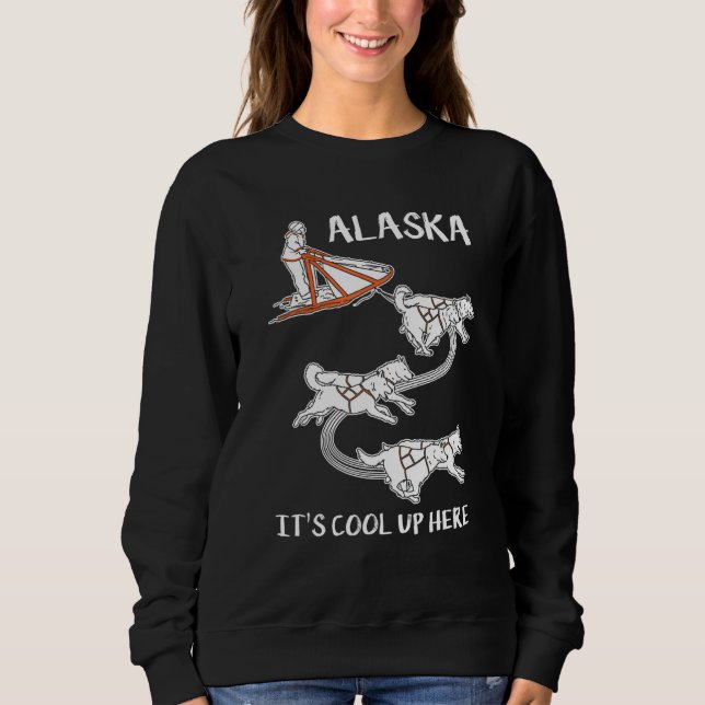 Alaska It's Cool Up Here  Mushing  Dog Sled Musher T Shirt (Framsida)