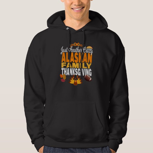 Alaska Just Another Crazy Alaskan Family Thanksgiv Hoodie (Framsida)