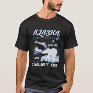 Alaska kallar och jag måste åka på kryssning t shirt