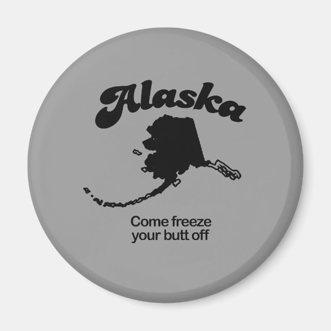 Alaska Motto - Kom frysa din rumpa av dig Magnet (Framsidan)