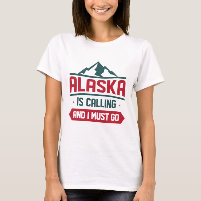 Alaska ringer och jag måste gå. t shirt (Framsida)