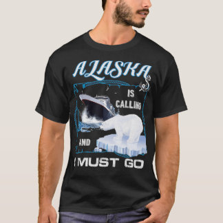 Alaska ringer och jag måste    gåFunny Cruising T Shirt