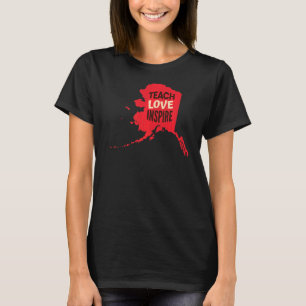 Alaska Teacher Teach Kärlek Inspire T Shirt
