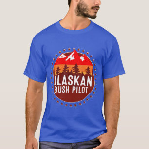 Alaskan Bush Pilot T Shirt