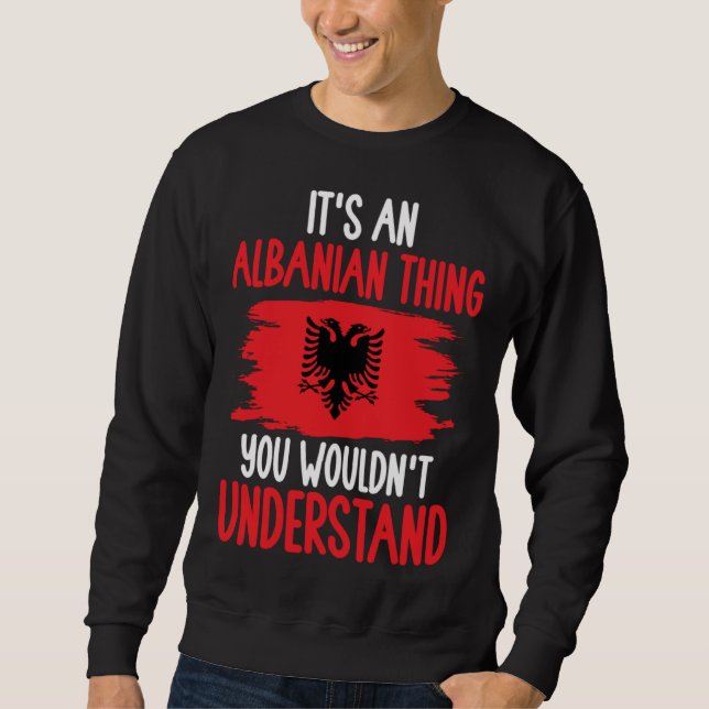 Albania Roots It s An Albanian Thing You Wouldn t  Lång Ärmad Tröja (Framsida)