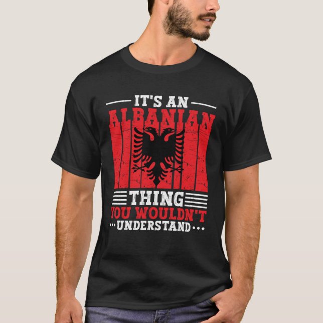 Albania Roots It s An Albanian Thing You Wouldn t  T Shirt (Framsida)