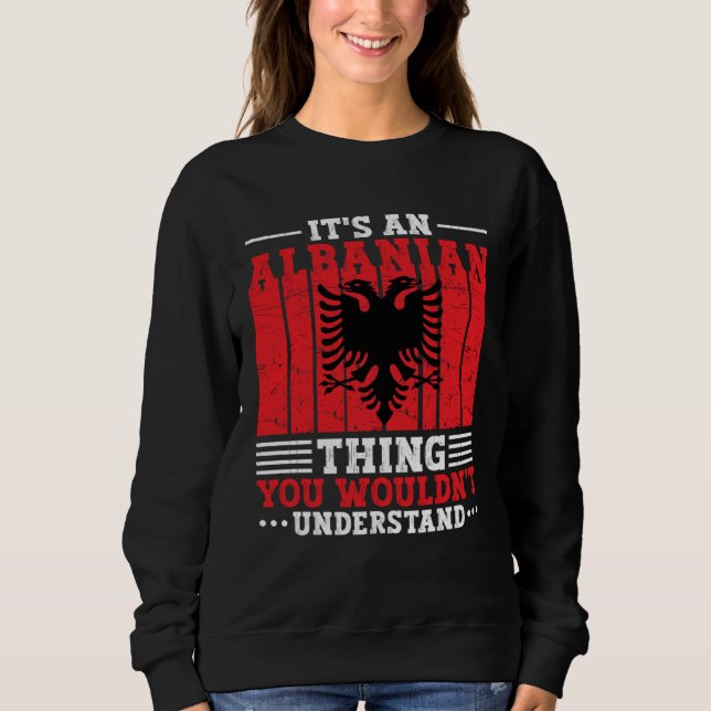 Albania Roots It s An Albanian Thing You Wouldn t  T Shirt (Framsida)