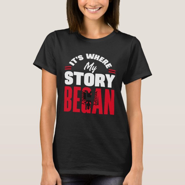 Albanian Albania Albanian Flag Its Where My Story  T Shirt (Framsida)