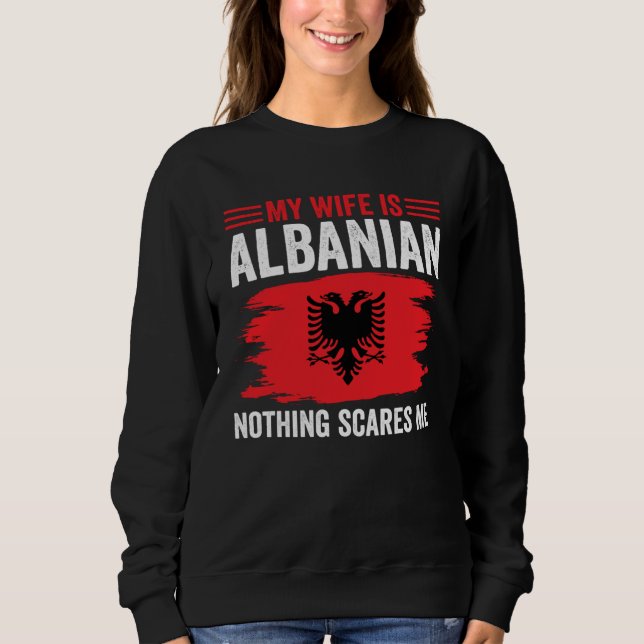 Albanian Roots My Wife Is Albanian Nothing Scares  T Shirt (Framsida)