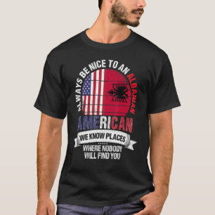 Albanska amerikanska Vi känner Ställen var Albanie T Shirt