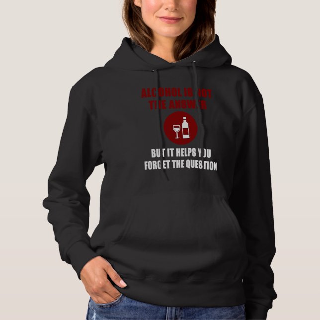 Alcohol is not the answer helps forget the questio t shirt (Framsida)