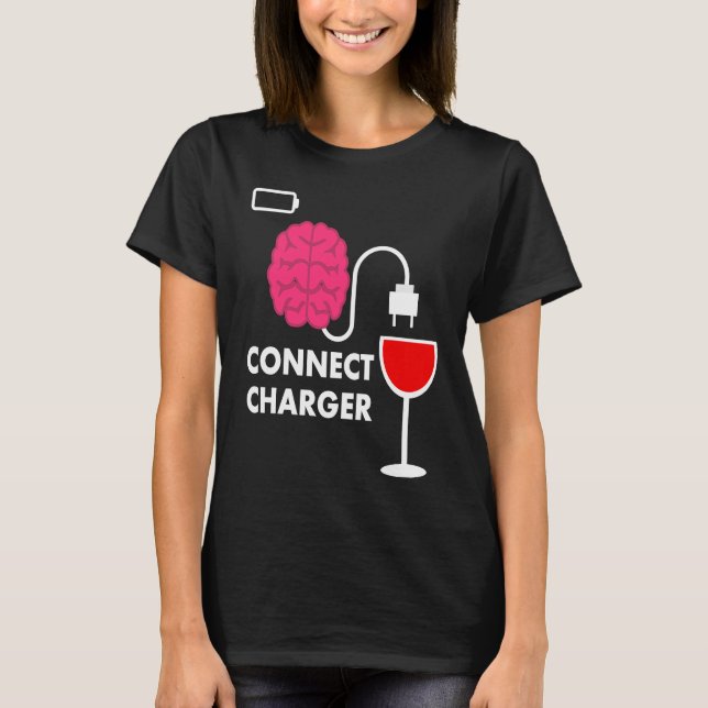 Alcohol Lover Connect Charger Wine Empty Battery T Shirt (Framsida)