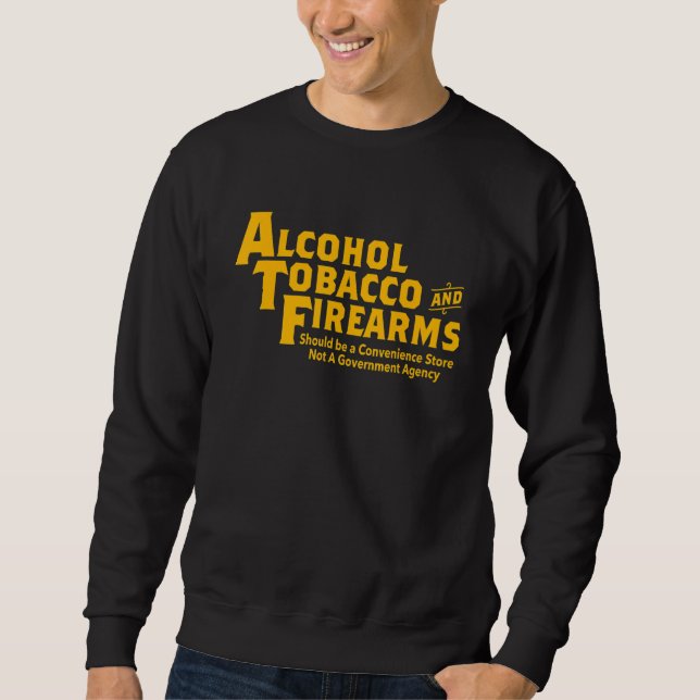Alcohol Tobacco And Firearms Should Be Apparel Lång Ärmad Tröja (Framsida)