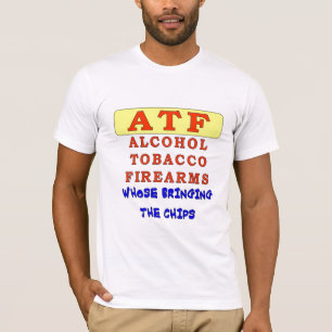 ALCOHOL TOBACCO-FIREARMER T-SHIRT