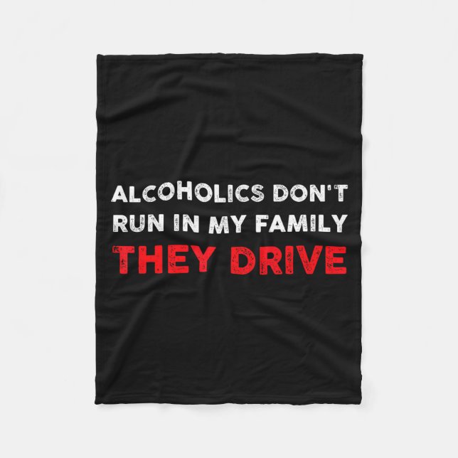Alcoholics Don't Run In My Family They Drive Funny Fleecefilt (Framsidan)