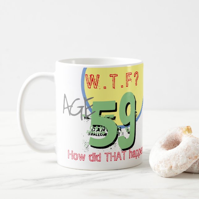 Ålder 59. WTF? Hur gick det till? Kaffe Mugg (Med munk)