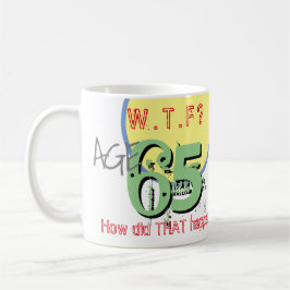 Ålder 65. WTF? Hur gick det till? 65e Birthday Kaffemugg