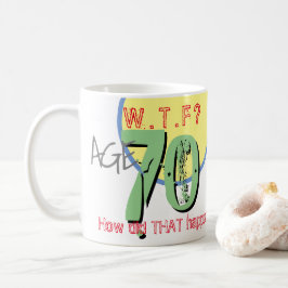 Ålder 70. WTF? Hur gick det till? Kaffe Mugg