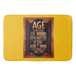 Ålder är en fråga om sinnesstämning badrumsmatta