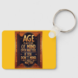 Ålder är en fråga om sinnesstämning nyckelring