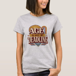 Ålder är inte min deadline Retro citat | Kvinnor ö T Shirt