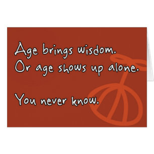 Ålder ger Wisdom Funny Birthday Pension Grad Hälsningskort
