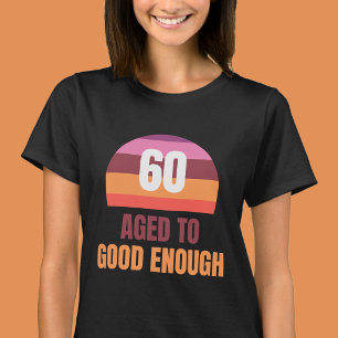 Åldrad till bra nog rolig 60-års födelsedags T-shi T Shirt