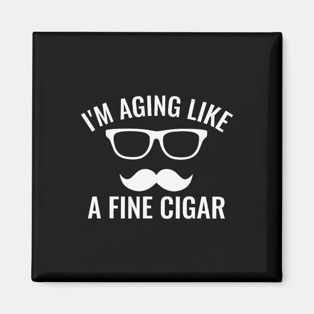 Åldrande som en fin cigarr Fadersdag Cigarrrökare  Magnet (Framsidan)