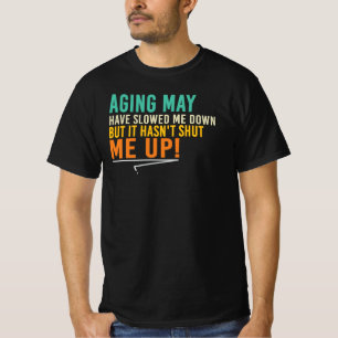 Åldrandet Sångade Ner Mig Men Inte Min Mun Citat T Shirt