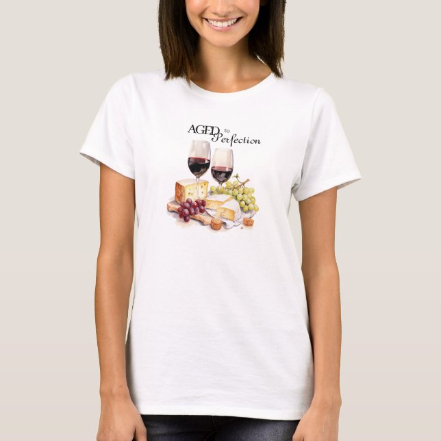 Åldras till Perfection Vin och Cheese Birthday T Shirt (Framsida)