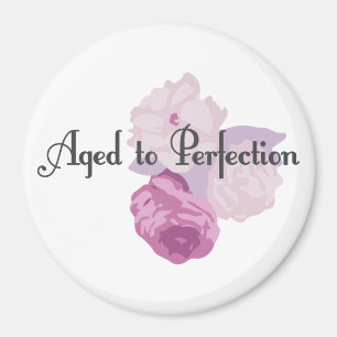 Åldrats till perfektion! magnet