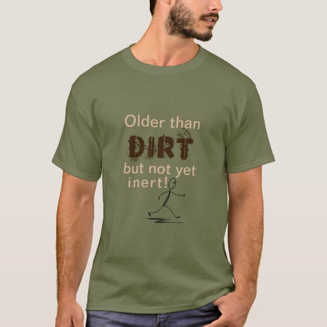 Äldre än Dirt men ännu inte inert T-Shirt (Framsida)