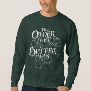Äldre Bättre Sweatshirt