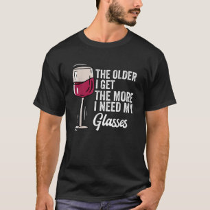 Äldre får jag ju mer jag behöver glasögon vin t shirt